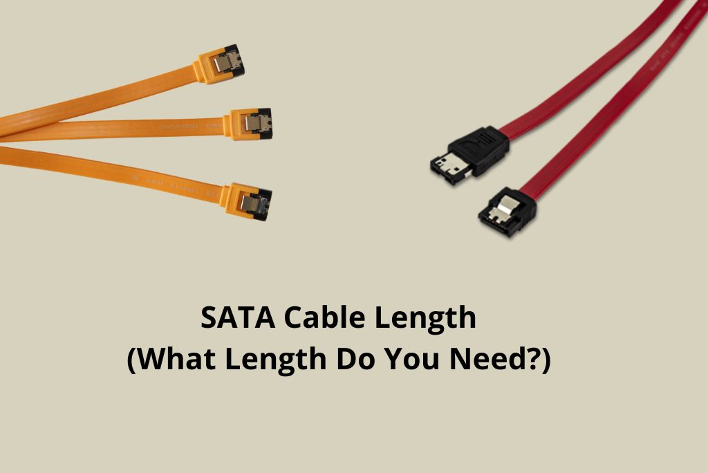 SATA Cable Length (What Length Do You Need )