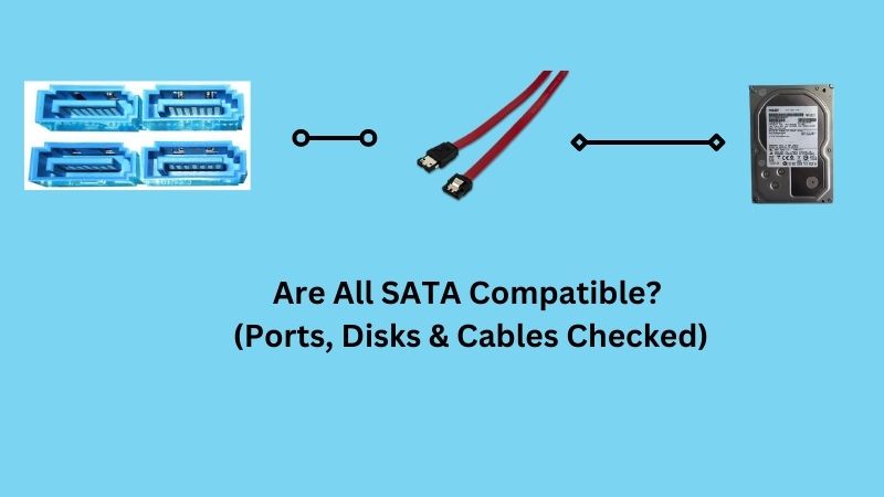 Are All SATA Compatible (Ports, Disks & Cables Checked)