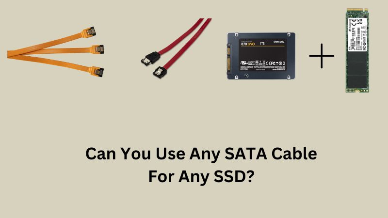 Can You Use Any SATA Cable For Any SSD