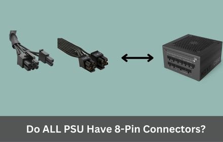 Do ALL PSU Have 8-Pin Connectors