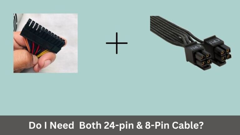 Do I Need Both 24 Pin & 8 Pin Cables? (Explained!) - PCPartsGeek